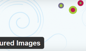 5 plugin giúp bạn làm việc với Featured Image ( Post thumbnail )