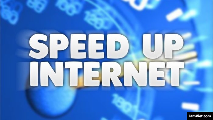 Mách bạn các cách tăng tốc Internet cực đơn giản